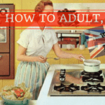 How to Adult: Baby Love